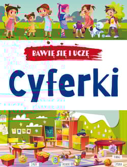 Cyferki. Bawię się i uczę - Opracowanie Zbiorowe