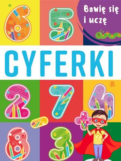 Cyferki. Bawię się i uczę - Opracowanie Zbiorowe