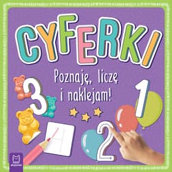 Cyferki. Poznaję, liczę i naklejam! - Opracowanie Zbiorowe