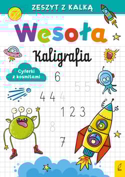 Cyferki z kosmitami. Wesoła kaligrafia - Opracowanie Zbiorowe