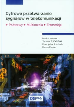 Cyfrowe przetwarzanie sygnałów w telekomunikacji Podstawy Multimedia Transmisja - Praca zbiorowa