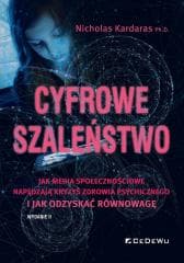 Cyfrowe szaleństwo. Jak media społecznościowe... - Nicholas Kardaras
