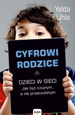 Cyfrowi rodzice - Yalda T. Uhls
