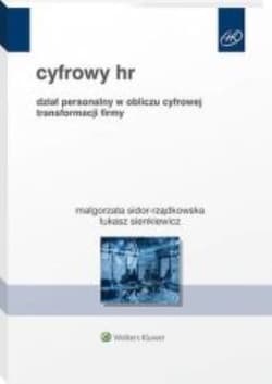 Cyfrowy HR. Organizacja w warunkach transformacji technologicznej - Sienkiewicz Łukasz