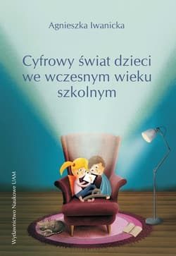 Cyfrowy świat dzieci we wczesnym wieku szkolnym