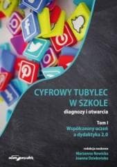 Cyfrowy tubylec w szkole-diagnozy i otwarcia T.1 - Joanna Dziekońska, Nowicka Marzenna