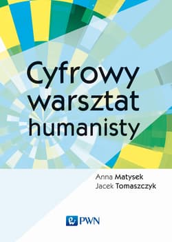 Cyfrowy warsztat humanisty - Tomaszczyk Jacek