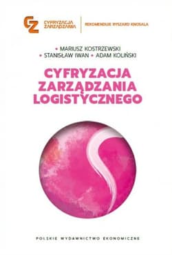 Cyfryzacja zarządzania logistycznego - Iwan Stanisław, Adam Koliński
