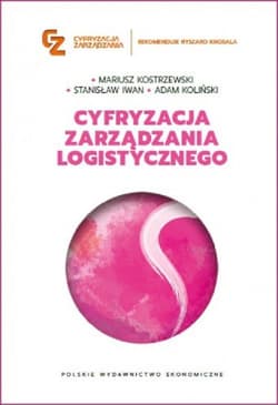 Cyfryzacja zarządzania logistycznego - Iwan Stanisław, Adam Koliński