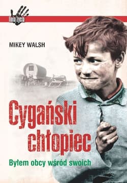 Cygański chłopiec Byłem obcy wśród swoich - Walsh Mikey