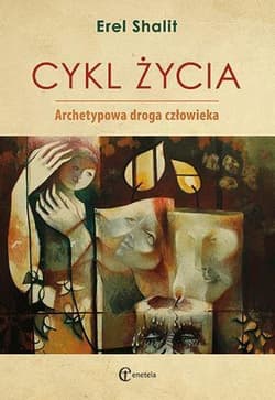 Cykl życia Archetypowa droga człowieka - Erel Shalit