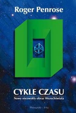 Cykle czasu Nowy niezwykły obraz Wszechświata - Roger Penrose