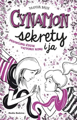 Cynamon, sekrety i ja Podwójne życie Victorii King - Dagmar Bach