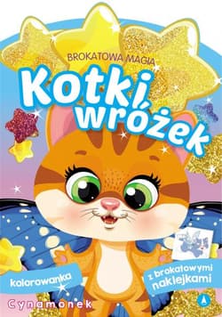 Cynamonek. Kotki wróżek. Brokatowa magia - Opracowanie Zbiorowe