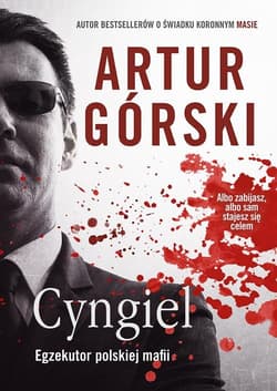 Cyngiel Jak zostałem zabójcą działającym na zlecenie polskiej mafii