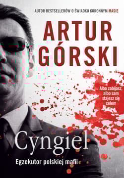 Cyngiel Jak zostałem zabójcą działającym na zlecenie polskiej mafii - Artur Górski