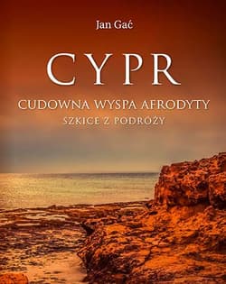 Cypr Cudowna wyspa Afrodyty Szkice z podróży - Jan Gać