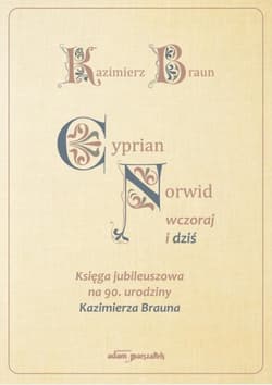 Cyprian Norwid wczoraj i dziś - Kazimierz Braun