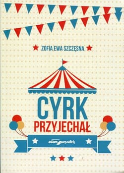 Cyrk przyjechał - Szczęsna Zofia Ewa