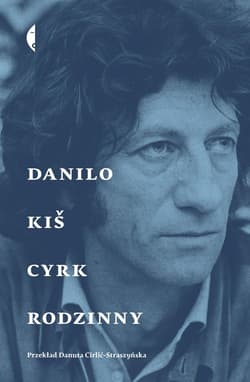 Cyrk rodzinny - Danilo Kiš