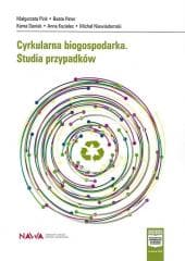 Cyrkularna biogospodarka. Studia przypadków - Praca zbiorowa