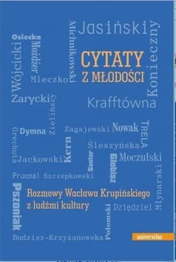 Cytaty z młodości Rozmowy Wacława Krupińskiego z ludźmi kultury - Wacław Krupiński