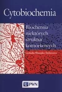 Cytobiochemia Biochemia niektórych struktur komorkowych - Kłyszejko-Stefanowicz Leokadia