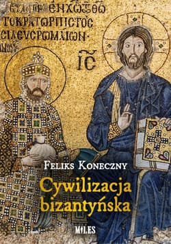 Cywilizacja bizantyńska - Feliks Koneczny