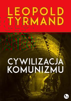 Cywilizacja komunizmu - Leopold Tyrmand