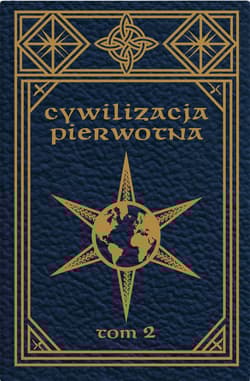 Cywilizacja pierwotna Tom 2 Badania rozwoju mitologii, filozofii, wiary, mowy, sztuki i zwyczajów - Prof. Edward B. Taylor