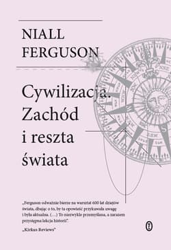 Cywilizacja. Zachód i reszta świata - Niall Ferguson