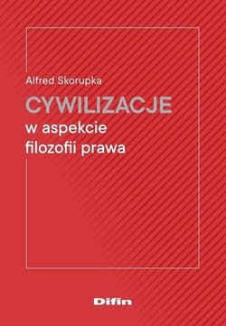 Cywilizacje w aspekcie filozofii prawa - Alfred Skorupka