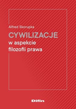 Cywilizacje w aspekcie filozofii prawa - Alfred Skorupka