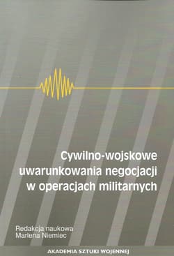 Cywilno-wojskowe uwarunkowania negocjacji w operacjach militarnych