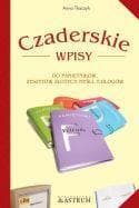 Czaderskie wpisy do pamiętników zeszytów złotych myśli e-blogów - Anna Tkaczyk