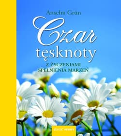 Czar tęsknoty Z życzeniami spełnienia marzeń - Anselm Grün