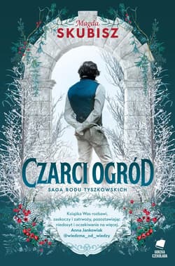 Czarci ogród. Saga rodu Tyszkowskich - Magda Skubisz