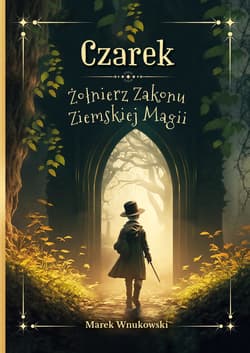 Czarek Żołnierz Zakonu Ziemskiej Magii - Marek Wnukowski