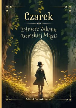 Czarek Żołnierz Zakonu Ziemskiej Magii - Marek Wnukowski
