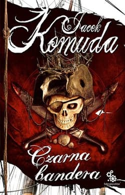 Czarna bandera - Jacek  Komuda