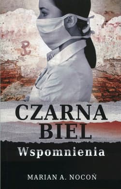 Czarna biel Wspomnienia - Nocoń Marian A.