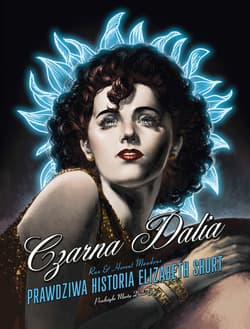 Czarna Dalia Prawdziwa historia Elizabeth Short - Maudoux Florent