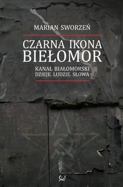 Czarna Ikona Biełomor Kanał Białomorski Dzieje ludzie słowa