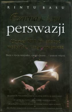 Czarna księga perswazji Używaj NLP, by zdobyć wszystko, czego pragniesz - Rintu Basu