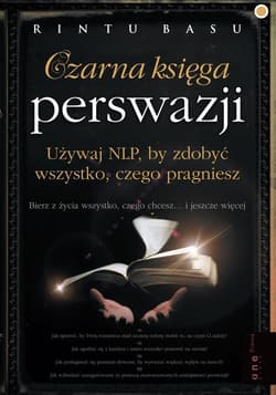 Czarna księga perswazji Używaj NLP, by zdobyć wszystko, czego pragniesz - Rintu Basu