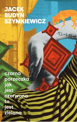 Czarna porzeczka jak jest czerwona to jest zielona - Jacek Budyń Szymkiewicz