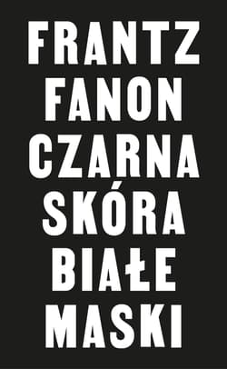 Czarna skóra białe maski - Franz Fanon