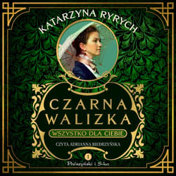Czarna walizka. Wszystko dla ciebie - audiobook - Katarzyna Ryrych