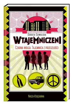 Czarna wołga. Tajemnica z przeszłości Tajemnica z przeszłości - Dorota Suwalska