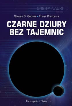 Czarne dziury bez tajemnic - Gubser Steven S., Pretorius Frans